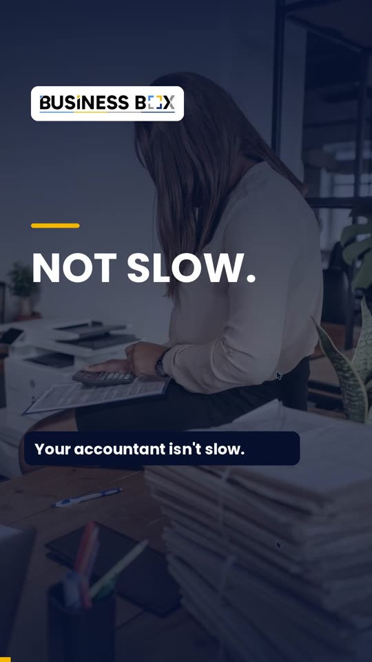 Your accountant isn't slow